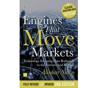 Engines That Move Markets: Technology Investing from Railroads to the Internet