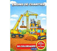 Engins de chantier: Livre de coloriage engins de chantier pour enfants - 50 coloriages pour les enfants de 2 à 5 ans