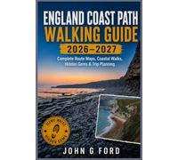 England Coast Path Walking Guide 2026-2027: Complete Route Maps, Best Coastal Walks, Hidden Gems, Accommodation, Scenic Highlights and Step-by-Step Planning for England’s Ultimate Coastline Adventure