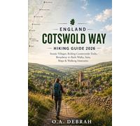ENGLAND COTSWOLD WAY HIKING GUIDE 2026: Scenic Villages, Rolling Countryside Trails, Broadway to Bath Walks, Inns, Maps & Walking Itineraries