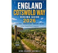 ENGLAND COTSWOLD WAY HIKING GUIDE 2026: Scenic Walking Trails, Charming Villages, Hidden Gems, Memorable Day Hikes & Your Trusted Travel Companion