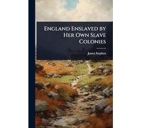 England Enslaved by Her Own Slave Colonies