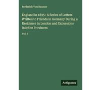 England in 1835 : A Series of Letters Written to Friends in Germany During a Residence in London and Excursions into the Provinces: Vol. 3