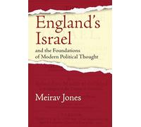 England's Israel and the Foundations of Modern Political Thought (Jewish Culture and Contexts)