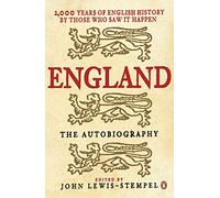 England: The Autobiography: 2,000 Years of English History by Those Who Saw it Happen