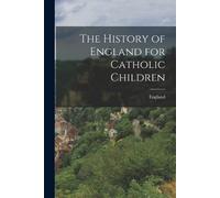 England The History of England for Catholic Children (Tascabile)