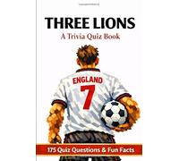 ENGLAND, The Three Lions - A Trivia Quiz Book: 175 Trivia Questions & Fun Facts