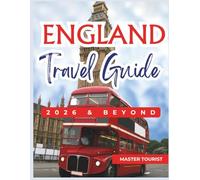 England Travel Guide 2026 and Beyond: A Perfect time to Explore Buckingham Palace, Stonehenge, Lake District and lots more in one remarkable adventure. Contains Color Photos and Maps