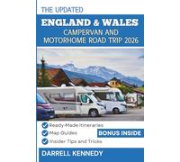 ENGLAND & WALES CAMPERVAN AND MOTORHOME ROAD TRIP 2026 (Full Colour Edition): Explore Breathtaking Coastal Vistas, Historic Mountain Passes, and Serene Off-The-Beaten-Path Locations.