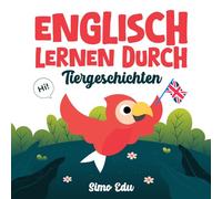 Englisch Lernen durch Tiergeschichten: Ein Mitmachbuch mit Vokabeln, Spielen und Ausmalbildern für Kinder (Klasse 2-4)