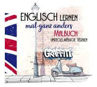 Englisch lernen ganz anders -unregelmäßige Verben- Graffiti Malbuch: Malbuch für Erwachsene undKinder ab Klasse 5. Liebevoll gestaltetes Ausmalbuch ... Verben. Graffiti und cooler Streetart Style