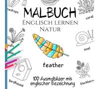 Englisch lernen - Malbuch Natur: 100 vielseitige Ausmalbilder mit englischer Bezeichnung