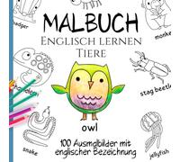 Englisch lernen - Malbuch Tiere: 100 vielseitige Ausmalbilder mit englischer Bezeichnung
