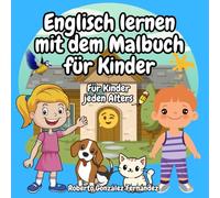 Englisch lernen mit dem Malbuch für Kinder: Für Kinder jeden Alters