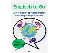 Englisch to Go: Der kompakte Sprachführer für deutschsprachige Reisende