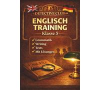 Englisch Training Workbook Klasse 5: Grammatik, Writing, Mini-Tests mit Lösungen | Übungsheft ergänzend zu DETECTIVE CLUB - Band 1