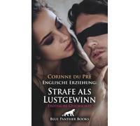 Englische Erziehung: Strafe als Lustgewinn | Erotische Geschichte + 1 weitere Geschichte: Ich liebe die Härte ...
