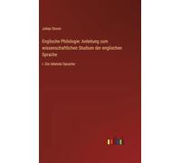 Englische Philologie: Anleitung zum wissenschaftlichen Studium der englischen Sprache: I. Die lebende Sprache