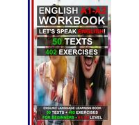 English A1-A2 Workbook: Let's Speak English! 50 Texts + 402 Exercises for Beginners: Learn English Easily - Improve Your Grammar, Reading Comprehension and Vocabulary