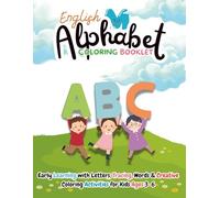 English Alphabet Coloring Booklet: Early Learning with Letters, Tracing, Words & Creative Coloring Activities for Kids Ages 3-6