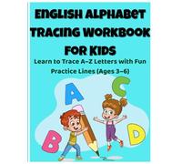 English Alphabet Tracing Workbook for Kids: Learn to Trace A-Z Letters with Fun Practice Lines (Ages 3-6)