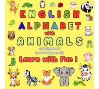 English Alphabet with Animals Coloring Book for Kids Ages 3 - 7: Complete English Alphabet Coloring Pages with Simple Pictures for Learning Letters and Animals