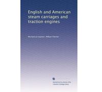 English and American steam carriages and traction engines