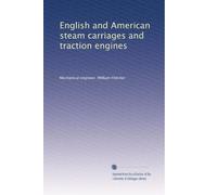 English and American steam carriages and traction engines