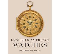 George Daniels English and American Watches (Copertina rigida)