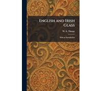 English and Irish Glass: With an Introduction