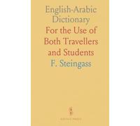 English-Arabic Dictionary: For the Use of Both Travellers and Students