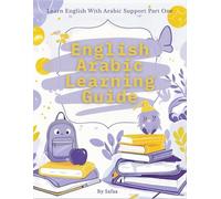 English Arabic Learning Guide: Learn English with Arabic Support - Part One