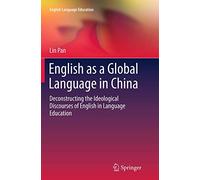 English as a Global Language in China: Deconstructing the Ideological Discourses of English in Language Education: 2