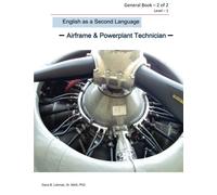 English as a Second Language Airframe & Powerplant Technician General Book - 2 of 2 Level - 1: Aviation ESL: Volume 1