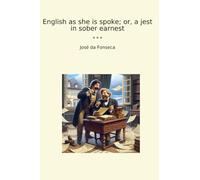 English as she is spoke; or, a jest in sober earnest