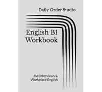 English B1 Workbook: Job Interviews & Workplace English