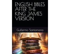 ENGLISH BIBLES AFTER THE KING JAMES VERSION