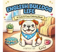 English Bulldog Life: A Cute and Cozy Coloring Book
