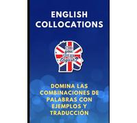 English Collocations. Domina las Combinaciones de Palabras con Ejemplos y Traducción