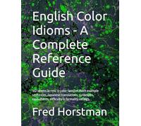 English Color Idioms - A Complete Reference Guide: 102 idioms across 13 color families With example sentences, Japanese translations, synonyms, equivalents, difficulty & formality ratings.