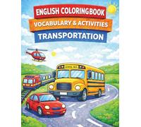 ENGLISH COLORING BOOK - TRANSPORTATION - VOCABULARY & ACTIVITIES