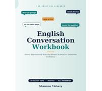 English Conversation Workbook: Idioms, Expressions and Everyday Phrases to Help You Speak with Confidence