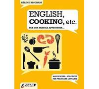 English, cooking, etc. Per una pratica appetitosa... 400 esercizi + soluzioni per praticare l'inglese