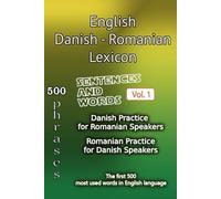 English Danish Romanian Lexicon - Volume 1: Most common words and everyday usage phrases.