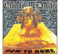 English Dogs - Bow to None