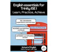 English essentials for Trinity ISE I: Learn, Practice, Achieve