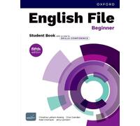 English File fifth edition: Beginner: Student Book with access to Skills Confidence: Print Student Book and 2 years' access to Student Resources, and Skills Confidence, available on Oxford English Hub