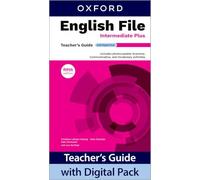 English File: Intermediate Plus: Teacher's Guide with Digital Pack: Print Teacher's Guide and 4 years' access to Classroom Presentation Tools, and Teacher Resources all available on Oxford English Hub