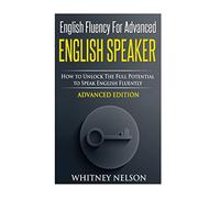 Whitney Nelson English Fluency For Advanced English Speaker (Tascabile)