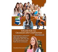 English For All Grammar and Composition Workbook: For Examinations conducted by CBSE, ICSE, State Boards of Examinations, UPSC, PSC, SSC, LIC, RRB, State Boards, State Public Service Commissions